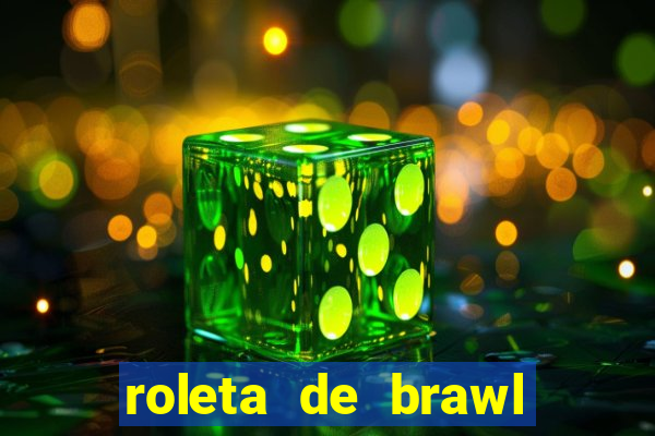 roleta de brawl stars 2024